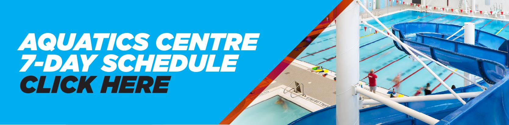 LANDING PAGE 7 Day Schedule AQUATICS Fit Centre Header